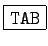 \fbox{\tt{TAB}}