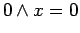 $\displaystyle 0 \land x = 0$