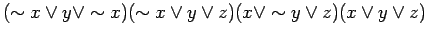 $\displaystyle (\sim x \lor y \lor \sim x)(\sim x \lor y \lor z)(x \lor \sim y \lor z)(x \lor y \lor z)$