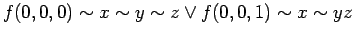 $\displaystyle f(0,0,0) \sim x \sim y \sim z \lor f(0,0,1)\sim x \sim y z$