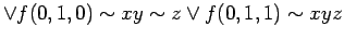 $\displaystyle \lor f(0,1,0)\sim xy \sim z \lor f(0,1,1)\sim xyz$