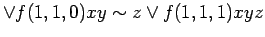 $\displaystyle \lor f(1,1,0)xy \sim z \lor f(1,1,1)xyz$