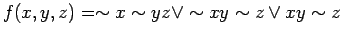 $\displaystyle f(x, y, z) = \sim x \sim y z \lor \sim x y \sim z \lor xy \sim z
$