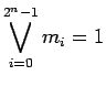 $\displaystyle \bigvee_{i=0}^{2^n-1} m_i = 1
$