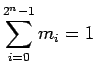 $\displaystyle \sum_{i=0}^{2^n-1} m_i = 1
$