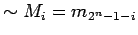 $\displaystyle \sim M_i = m_{2^n-1-i}
$