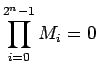 $\displaystyle \prod_{i=0}^{2^n-1} M_i = 0
$