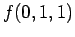 $\displaystyle f(0, 1, 1)$