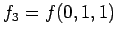 $\displaystyle f_3 = f(0, 1, 1)$