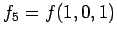 $\displaystyle f_5 = f(1, 0, 1)$