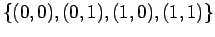 $\displaystyle \{(0, 0), (0, 1), (1, 0), (1, 1)\}$