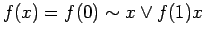 $\displaystyle f(x) = f(0) \sim x \lor f(1) x \\
$