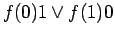 $\displaystyle f(0) 1 \lor f(1) 0$