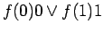 $\displaystyle f(0) 0 \lor f(1) 1$