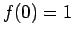 $ f(0)=1$