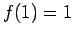 $ f(1)=1$