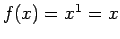 $ f(x)=x^1= x$