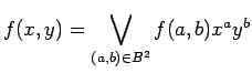 $\displaystyle f(x, y) = \bigvee_{(a, b) \in B^2} f(a, b) x^a y^b
$