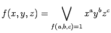 $\displaystyle f(x, y, z) = \bigvee_{f(a, b, c)=1} x^a y^b z^c
$