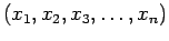 $ (x_1, x_2, x_3, \ldots , x_n)$