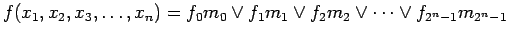 $\displaystyle f(x_1, x_2, x_3, \ldots , x_n) = f_0 m_0 \lor f_1 m_1 \lor f_2 m_2 \lor \cdots \lor f_{2^n-1}m_{2^n-1}
$