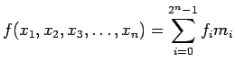 $\displaystyle f(x_1, x_2, x_3, \ldots , x_n) = \sum_{i=0}^{2^n-1}f_i m_i
$