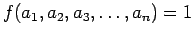 $ f(a_1, a_2, a_3, \ldots ,a_n)=1$