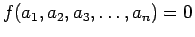 $ f(a_1, a_2, a_3, \ldots ,a_n)=0$