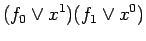 $\displaystyle (f_0 \lor x^1)(f_1 \lor x^0)$