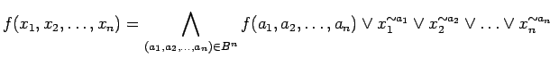 $\displaystyle f(x_1, x_2, \ldots ,x_n) = \bigwedge_{(a_1, a_2,
\ldots ,a_n) \in...
... \lor x_{1}^{\sim
a_1} \lor x_{2}^{\sim a_2} \lor \ldots \lor x_{n}^{\sim a_n}
$