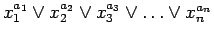 $ x_{1}^{a_1} \lor
x_{2}^{a_2} \lor x_{3}^{a_3} \lor \ldots \lor x_{n}^{a_n}$