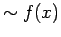 $\displaystyle \sim f(x)$