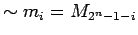 $\displaystyle \sim m_i = M_{2^n-1-i}
$