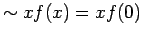 $\displaystyle \sim x f(x) = xf(0)$