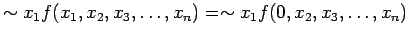 $\displaystyle \sim x_1f(x_1, x_2, x_3, \ldots , x_n) = \sim x_1f(0, x_2, x_3, \ldots , x_n)$