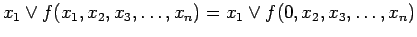 $\displaystyle x_1 \lor f(x_1, x_2, x_3, \ldots , x_n) = x_1 \lor f(0, x_2, x_3, \ldots , x_n)$