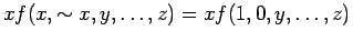 $\displaystyle xf(x, \sim x, y, \ldots , z) = xf(1, 0, y, \ldots , z)$