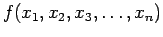 $\displaystyle f(x_1, x_2, x_3, \ldots , x_n)$