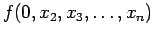 $\displaystyle f(0, x_2, x_3, \ldots , x_n)$