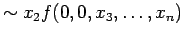 $\displaystyle \sim x_2 f(0, 0, x_3, \ldots , x_n)$