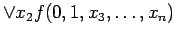 $\displaystyle \lor x_2 f(0, 1, x_3, \ldots , x_n)$