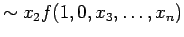 $\displaystyle \sim x_2 f(1, 0, x_3, \ldots , x_n)$