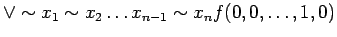 $\displaystyle \lor \sim x_1 \sim x_2 \ldots x_{n-1} \sim x_n f(0, 0, \ldots , 1, 0)$