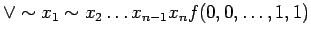 $\displaystyle \lor \sim x_1 \sim x_2 \ldots x_{n-1} x_n f(0, 0, \ldots , 1, 1)$