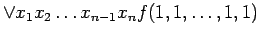 $\displaystyle \lor x_1 x_2 \ldots x_{n-1} x_n f(1, 1, \ldots , 1, 1)$