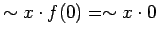 $ \sim x \cdot f(0) = \sim x \cdot 0$