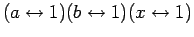 $\displaystyle (a \leftrightarrow 1)(b \leftrightarrow 1)(x \leftrightarrow 1)$