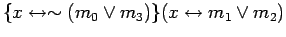 $\displaystyle \{x \leftrightarrow \sim (m_0 \lor m_3)\}(x \leftrightarrow m_1 \lor m_2)$