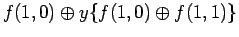 $\displaystyle f(1, 0) \oplus y\{f(1, 0) \oplus f(1, 1)\}$