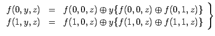 $\displaystyle \left. \begin{array}{lll} f(0, y, z) & = & f(0, 0, z) \oplus y\{f...
... & = & f(1, 0, z) \oplus y\{f(1, 0, z) \oplus f(1, 1, z)\} \end{array} \right\}$